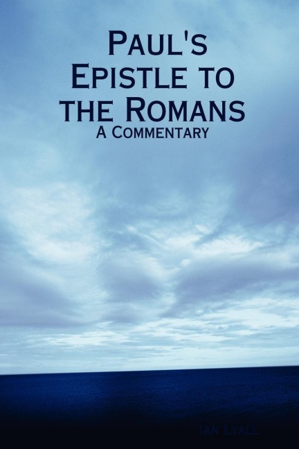 Pauls Epistle to the Romans: A Commentary