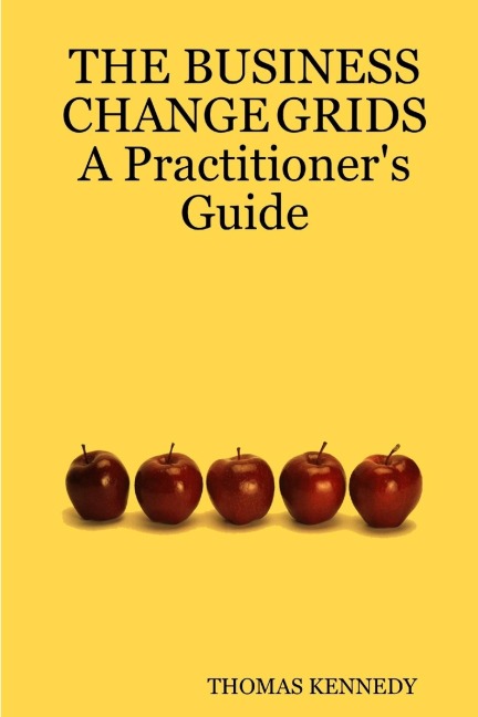 THE BUSINESS CHANGE GRIDS          A Practitioners Guide