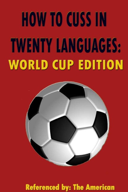 How to Cuss in Twenty Languages: World Cup Edition