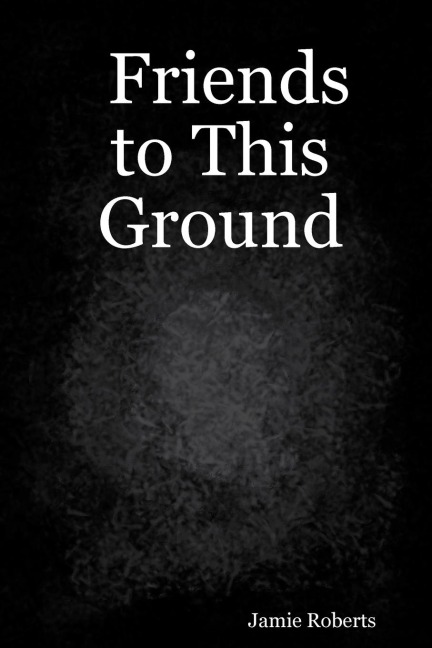 Friends to This Ground