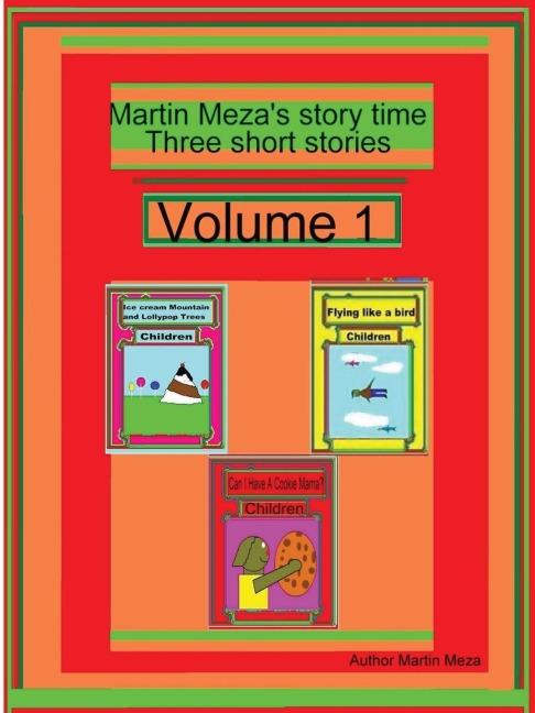 Martin Mezas story time Three short stories Volume 1
