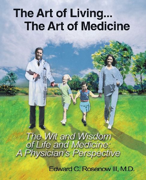The Art of Living...The Art of Medicine the Wit and Wisdom of Life and Medicine: : A Physician's Perspective