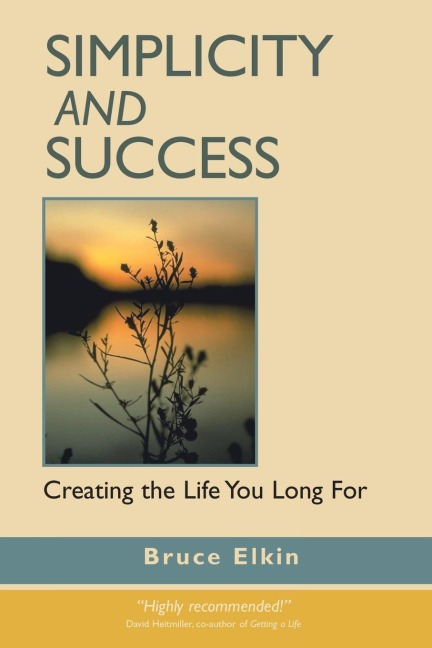 Simplicity and Success: Creating the Life You Long For