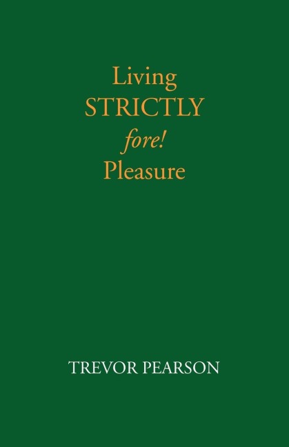 Living Strictly Fore! Pleasure