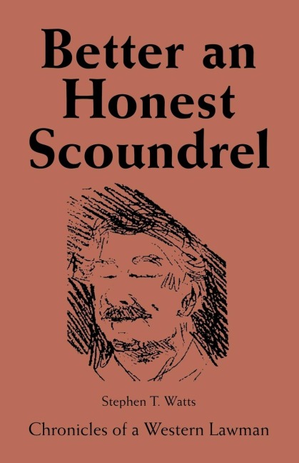 Better an Honest Scoundrel: Chronicles of a Western Lawman