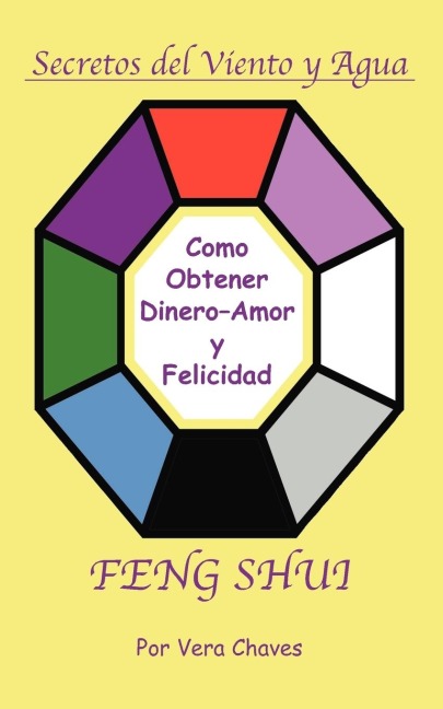 Feng Shui: The Spanish Language Guide to a Better Life Feng Shui: Un Manual Muy Ameno y F&#225cil de Usar Para El P&#250blico His