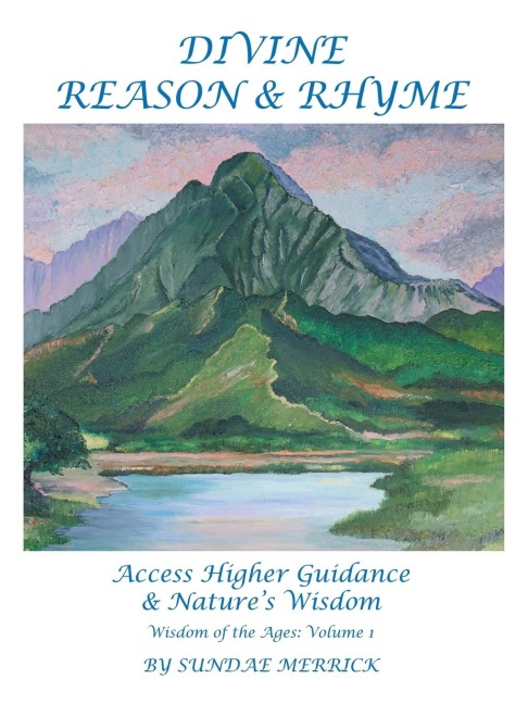 Divine Reason & Rhyme: Access Higher Guidance and Natures Wisdom