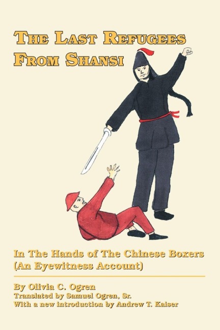 The Last Refugees from Shansi: In the Hands of the Chinese Boxers (An Eyewitness Account)
