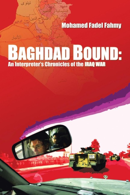 Baghdad Bound: An Interpreters Chronicles of the Iraq War