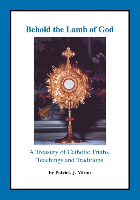 Behold the Lamb of God: A Treasury of Catholic Truths, Teachings and Traditions