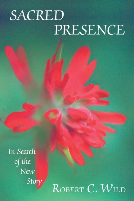 Sacred Presence: In Search of the New Story