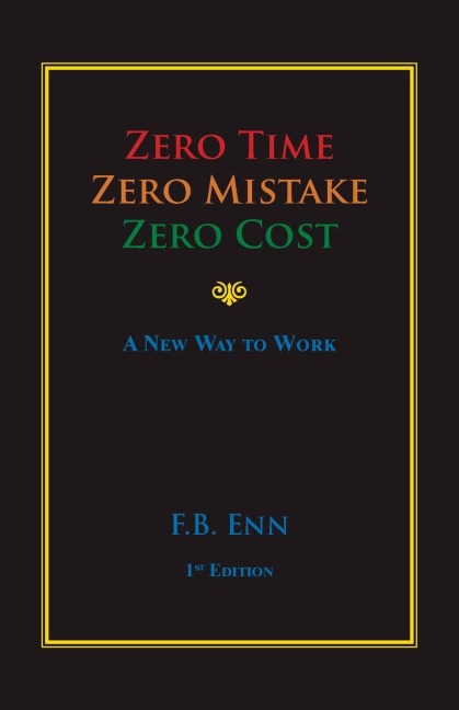 Zero Time, Zero Mistake, Zero Cost - a New Way to Work