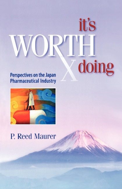 Its Worth Doing: Perspectives on the Japan Pharmaceutical Industry