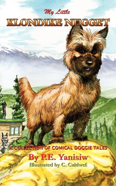 My Little Klondike Nugget: A Collection of Comical Doggie Tales