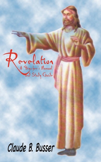 Revelation: A Teachers Manual and Study Guide