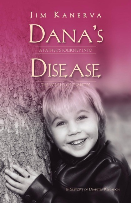 Danas Disease: A Fathers Journey Into the World of Diabetes