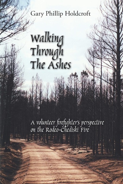 Walking Through the Ashes: A Volunteer Firefighter's Perspective on the Rodeo-Chediski Fire