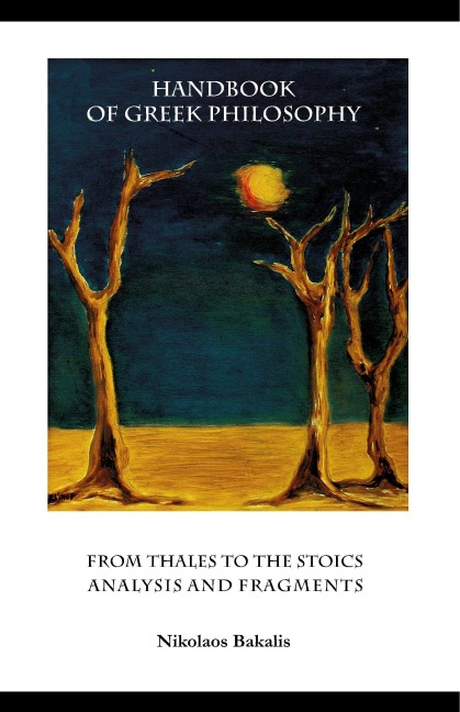 Handbook of Greek Philosophy: From Thales to the Stoics Analysis and Fragments