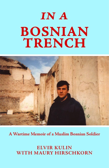 In a Bosnian Trench: A Wartime Memoir of a Muslim Bosnian Soldier