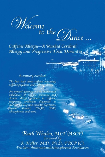 Welcome to the Dance: Caffeine Allergy - A Masked Cerebral Allergy and Progressive Toxic Dementia