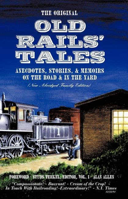 The Original Old Rails Tales: Anecdotes, Stories, & Memoirs on the Road & in the Yard (New Abridged Family Edition)