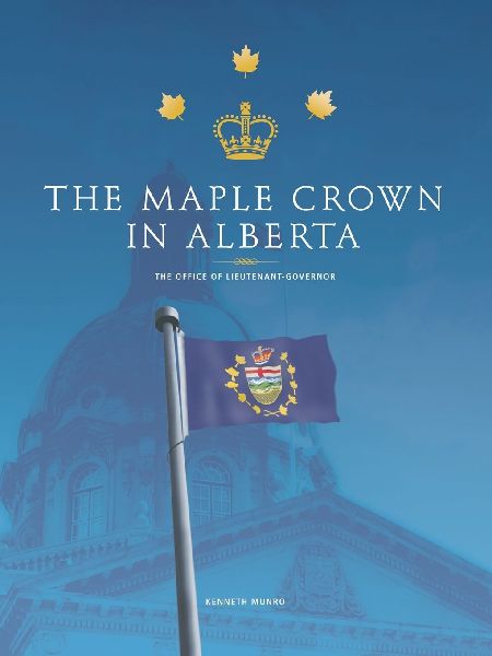 The Maple Crown in Alberta: The Office of Lieutenant-Governor