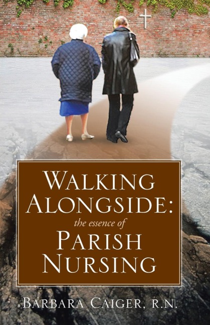 Walking Alongside: The Essence of Parish Nursing