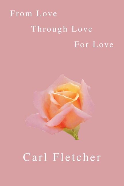 From Love, Through Love, for Love