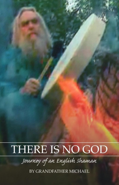 There Is No God: Journey of an English Shaman