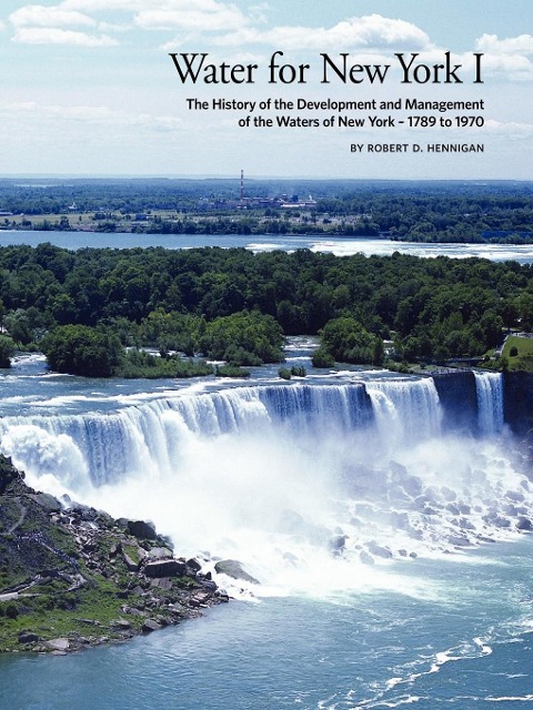 Water for New York I: The History of the Development and Management of the Waters of New York - 1789 to 1970
