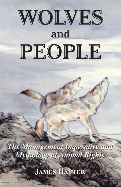 Wolves and People: The Management Imperative and Mythology of Animal Rights