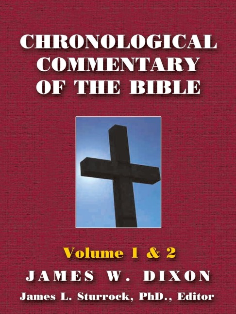 Chronological Commentary of the Bible: A Guide for Understanding the Scriptures Volume 1 & 2