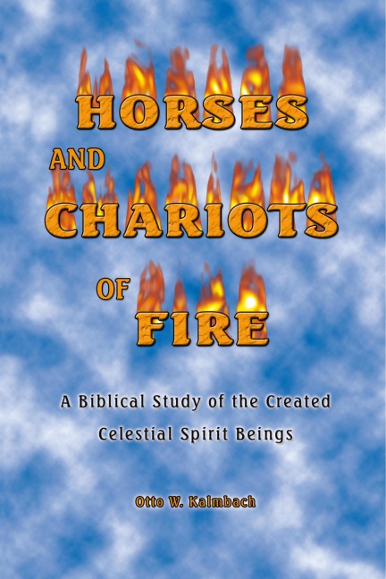 Horses and Chariots of Fire: A Biblical Study of the Created Celestial Spirit Beings