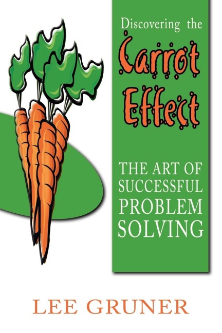Discovering the Carrot Effect: The Art of Successful Problem Solving