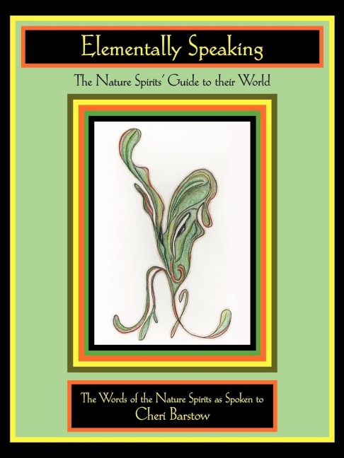 Elementally Speaking: The Nature Spirits Guide to Their World