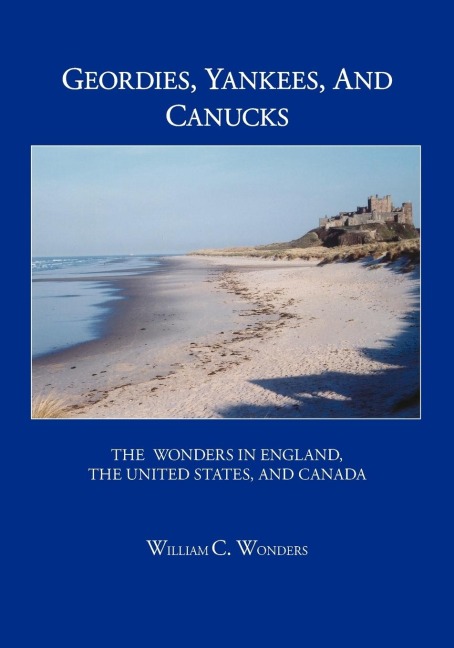 Geordies, Yankees, and Canucks: The Wonders in England, the United States, and Canada