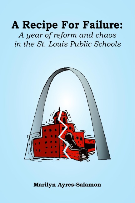 A Recipe for Failure: A Year of Reform and Chaos in the St. Louis Public Schools