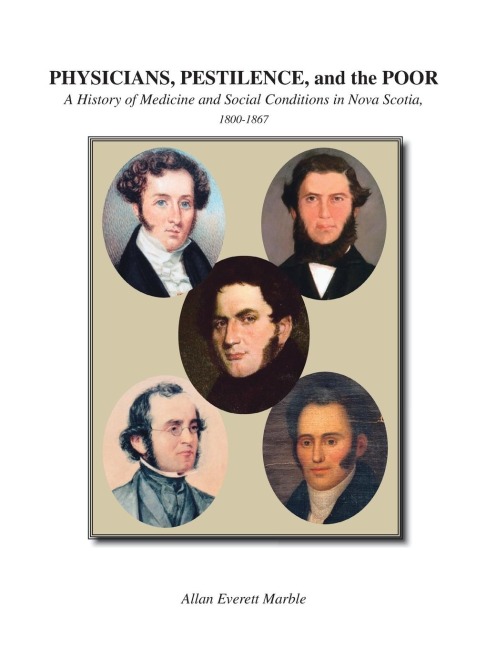 Physicians, Pestilence, and the Poor: A History of Medicine and Social Conditions in Nova Scotia, 1800-1867