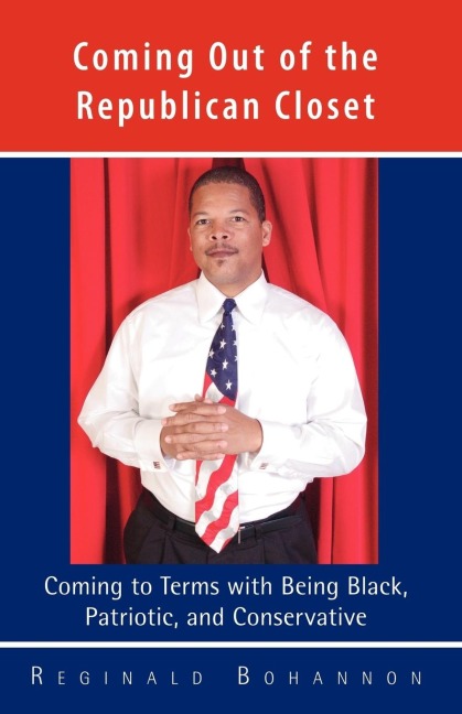 Coming Out of the Republican Closet - Coming to Terms with Being Black, Patriotic and Conservative