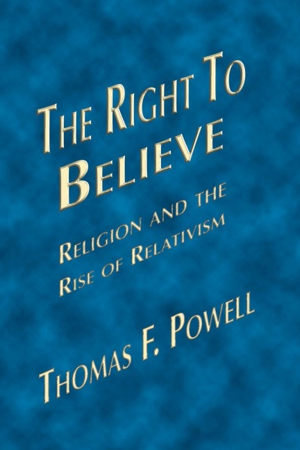 The Right to Believe: Religion and the Rise of Relativism