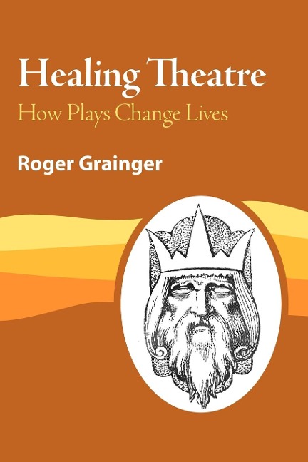 Healing Theatre: How Plays Change Lives