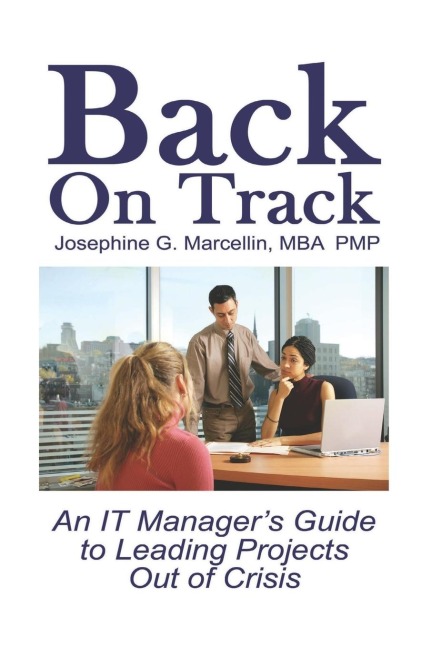Back on Track: An It Managers Guide to Leading Projects Out of Crisis