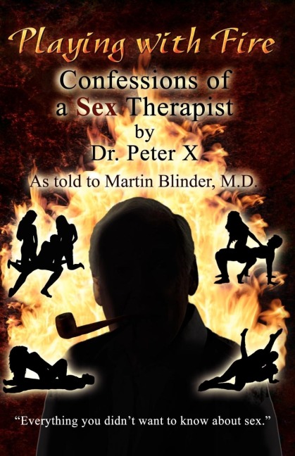 Playing with Fire Confessions of a Sex Therapist