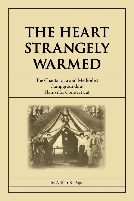 The Heart Strangely Warmed: The Chautauqua and Methodist Campgrounds at Plainville, Connecticut