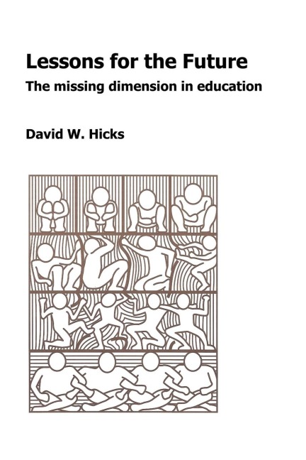 Lessons for the Future: The Missing Dimension in Education