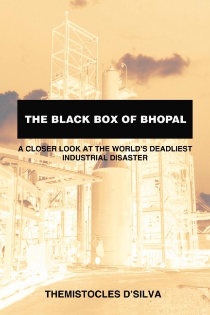 The Black Box of Bhopal: A Closer Look at the Worlds Deadliest Industrial Disaster