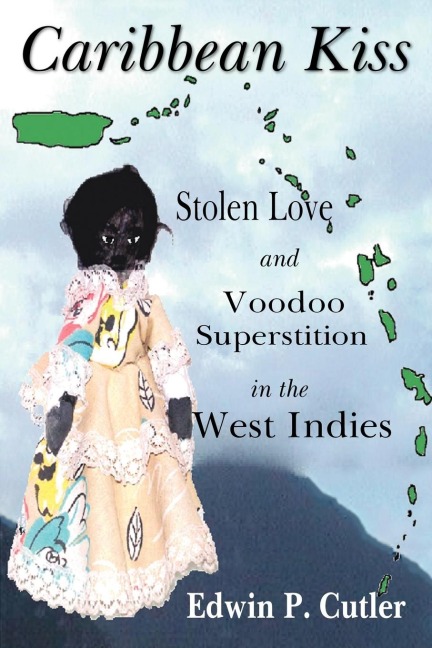 Caribbean Kiss: Stolen Love and Voodoo Superstition in the West Indies