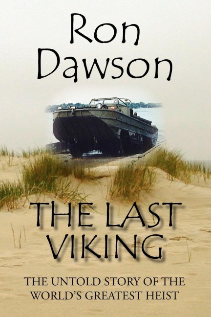 The Last Viking: The Untold Story of the Worlds Greatest Heist