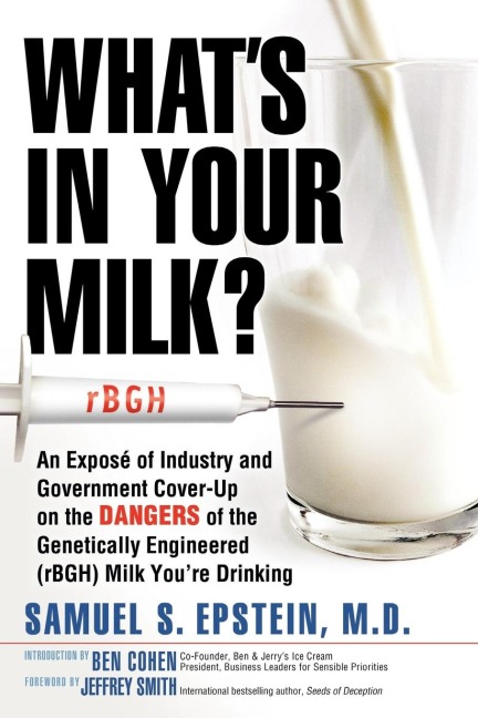 Whats in Your Milk?: An Expose of Industry and Government Cover-Up on the Dangers of the Genetically Engineered (Rbgh) Milk Youre Drinking