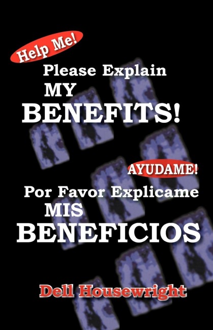 Help Me!/Ayudame!: Please Explain My Benefits/Por Favor Explicame MIS Beneficios